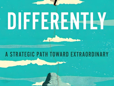 Do Life Differently: A Strategic Path Toward Extraordinary Online