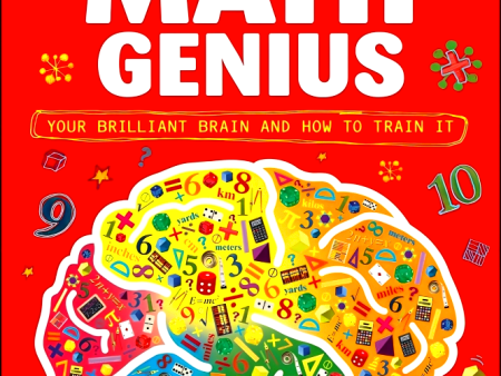 How To Be A Math Genius: Your Brilliant Brain And How To Train It For Cheap