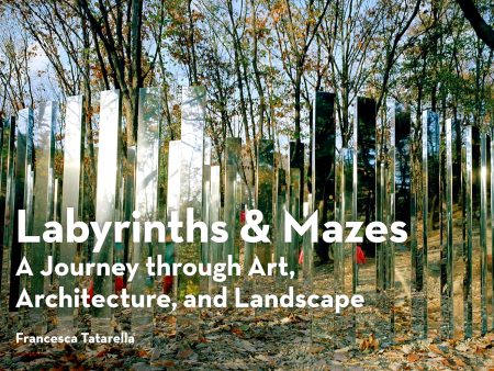 Labyrinths & Mazes: A Journey Through Art, Architecture, and Landscape For Sale