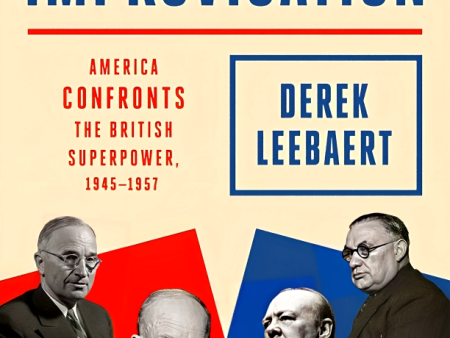 Grand Improvisation: America Confronts the British Superpower, 1945-1957 Hot on Sale