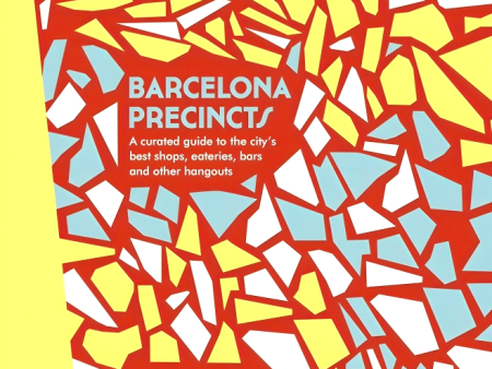 Barcelona Precincts: A Curated Guide to the City s Best Shops, Eateries, Bars and Other Hangouts Discount