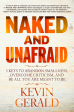 Naked and Unafraid: 5 Keys to Abandon Smallness, Overcome Criticism, and Be All You Are Meant to Be For Sale