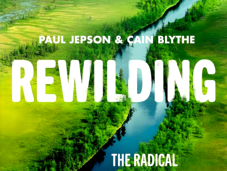 Rewilding: The Radical New Science of Ecological Recovery on Sale