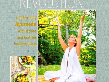 The Self-healing Revolution: Modern-Day Ayurveda with Recipes and Tools for Intuitive Living Discount