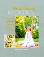 The Self-healing Revolution: Modern-Day Ayurveda with Recipes and Tools for Intuitive Living Discount