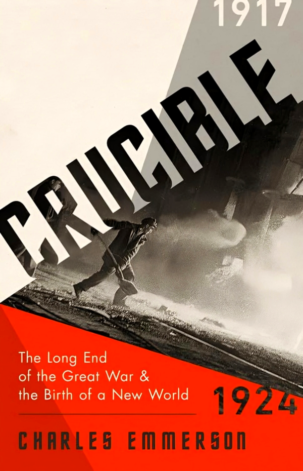 Crucible: The Long End of the Great War and the Birth of a New World, 1917-1924 Sale