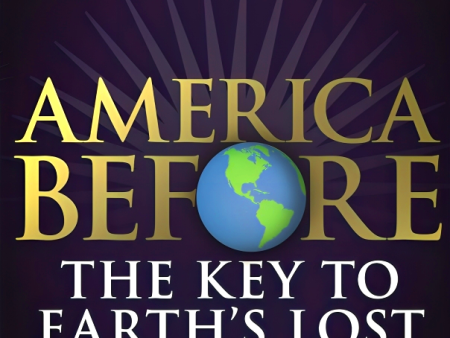 America Before: The Key to Earth s Lost Civilization Cheap