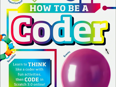 How to Be a Coder: Learn to Think like a Coder with Fun Activities, then Code in Scratch 3.0 Online (Careers for Kids) Discount