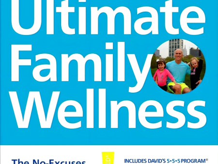 David Kirsch s Ultimate Family Wellness: The No Excuses Program for Diet, Exercise and Lifelong Health Online Hot Sale