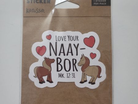 LOVE YOUR NAAY-BOR STICKER-4684 Supply